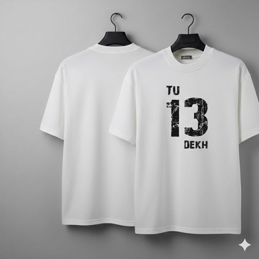 “Tu 13 Dekh” Bold Grunge Typographic T-Shirt – Unisex Black Text on White Tee